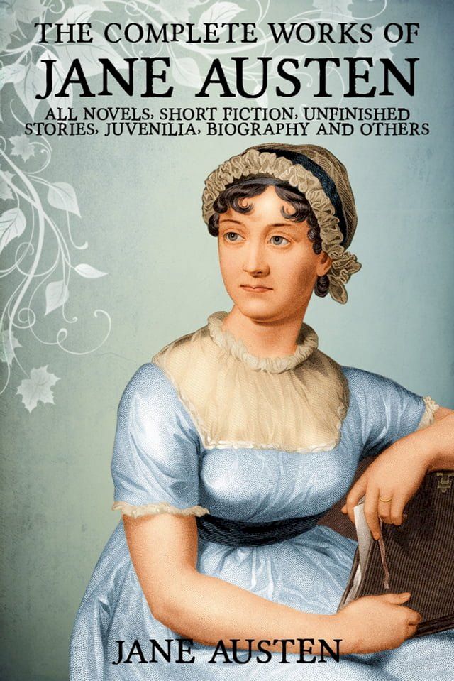  The Complete Works of Jane Austen: Pride and Prejudice, Sense and Sensibility, Mansfield Park, Emma, Northanger Abbey, Persuasion, Lady Susan, The Watsons, Sandition, Juvenilia, Plan of a Novel, her letters, prayers and Much More(Kobo/電子書)