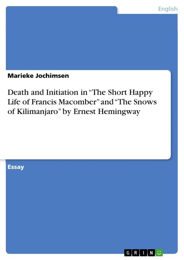  Death and Initiation in 'The Short Happy Life of Francis Macomber' and 'The Snows of Kilimanjaro' by Ernest Hemingway(Kobo/電子書)