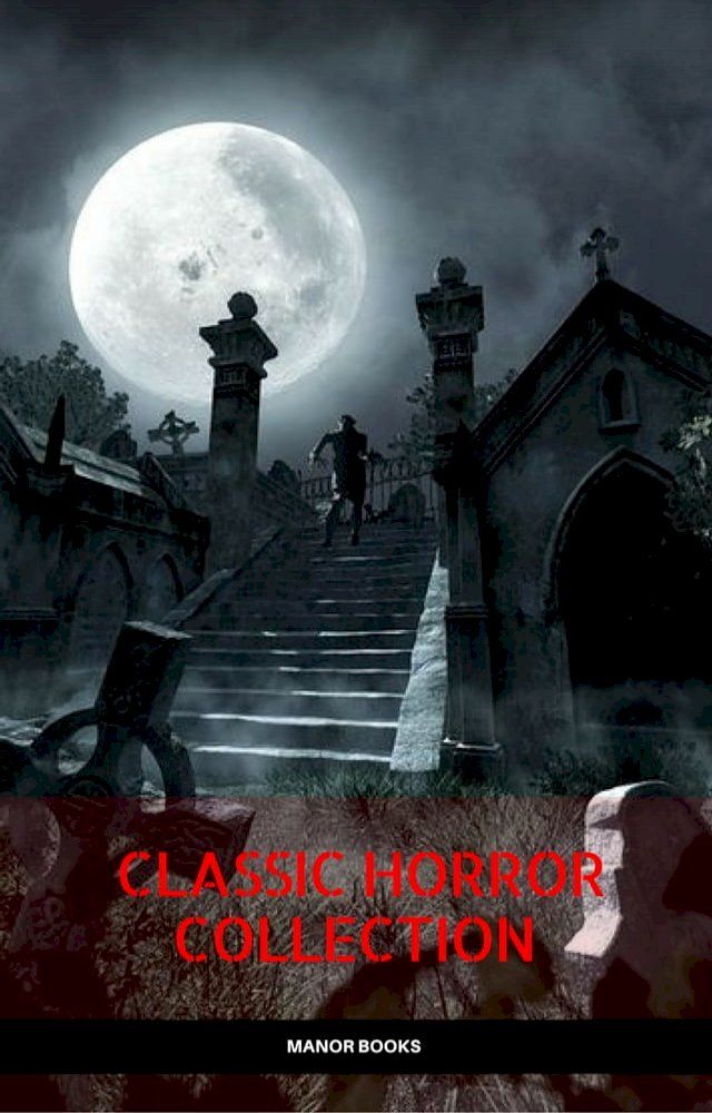  Classic Horror Collection: Dracula, Frankenstein, The Legend of Sleepy Hollow, Jekyll and Hyde, & The Island of Dr. Moreau (Manor Books)(Kobo/電子書)