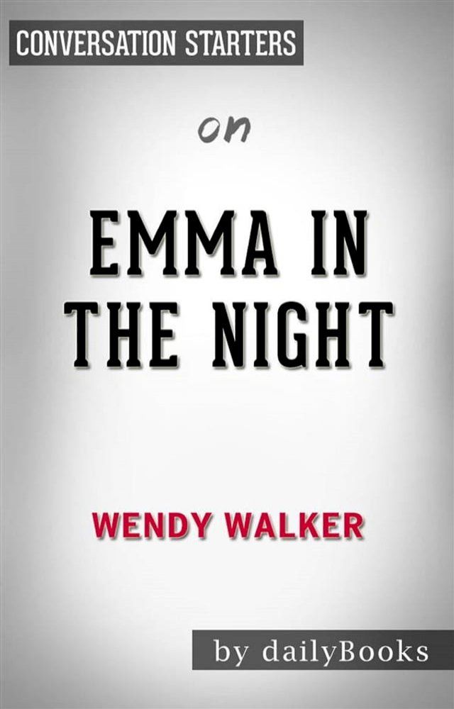  Emma in the Night: by Wendy Walker​​​​​​​  Conversation Starters(Kobo/電子書)