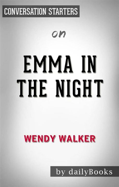 Emma in the Night: by Wendy Walker​​​​​​​  Conversation Starters(Kobo/電子書)