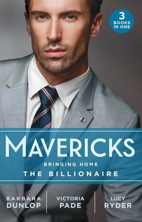 Mavericks: Bringing Home The Billionaire: His Stolen Bride (Chicago Sons) / To Catch a Camden / Resisting Her Rebel Hero(Kobo/電子書)