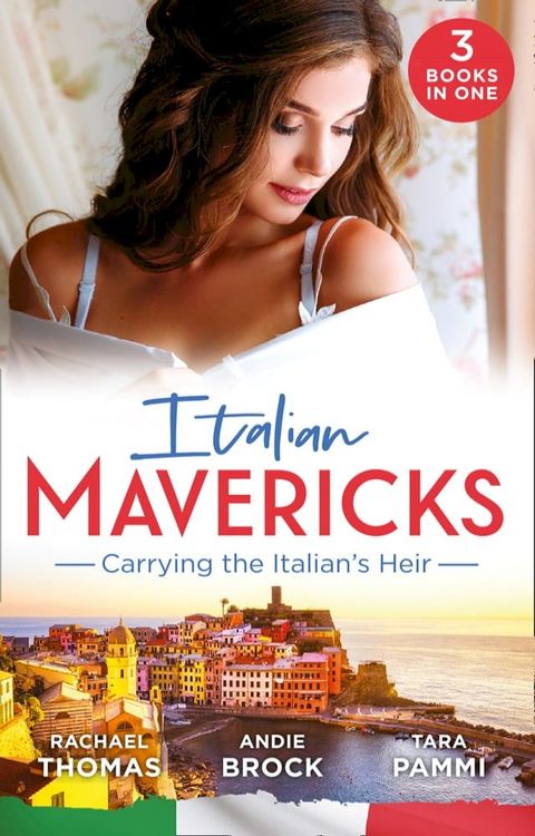 Italian Mavericks: Carrying The Italian's Heir: Married for the Italian's Heir / The Last Heir of Monterrato / The Surprise Conti Child(Kobo/電子書)