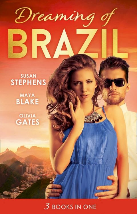 Dreaming Of... Brazil: At the Brazilian's Command / Married for the Prince's Convenience / From Enemy's Daughter to Expectant Bride(Kobo/電子書)