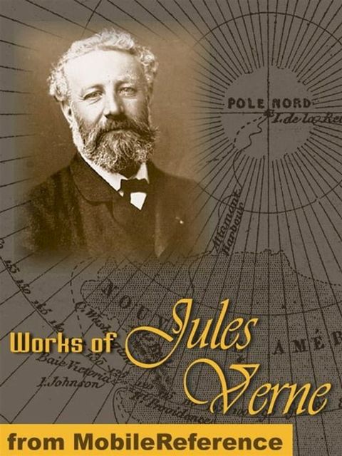 Works Of Jules Verne: A Journey To The Center Of The Earth, From The Earth To The Moon, Twenty Thousand Leagues Under The Sea, Around The World In Eighty Days & More (Mobi Collected Works)(Kobo/電子書)