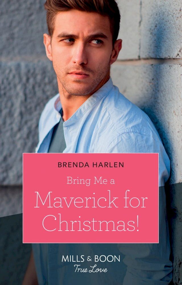  Bring Me A Maverick For Christmas! (Montana Mavericks: The Lonelyhearts Ranch, Book 6) (Mills & Boon True Love)(Kobo/電子書)