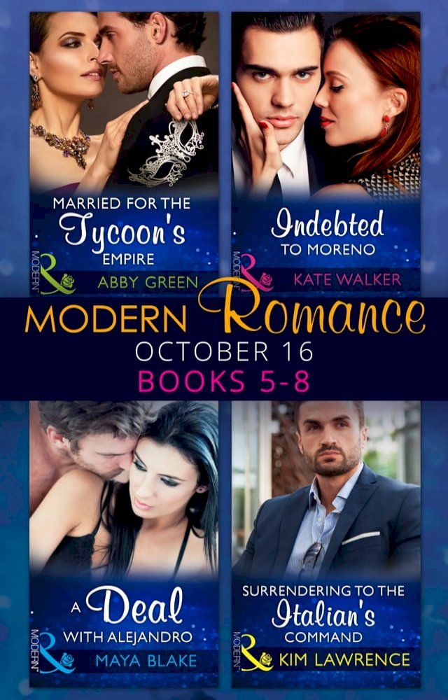  Modern Romance October 2016 Books 5-8: Married for the Tycoon's Empire / Indebted to Moreno / A Deal with Alejandro / Surrendering to the Italian's Command(Kobo/電子書)