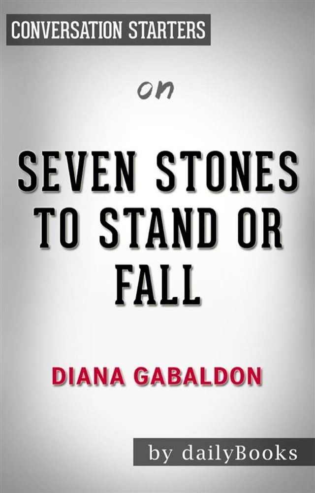  Seven Stones to Stand or Fall: by Diana Gabaldon​​​​​​​  Conversation Starters(Kobo/電子書)