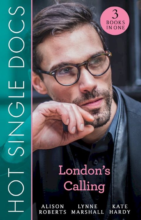 Hot Single Docs: London's Calling: 200 Harley Street: The Proud Italian / 200 Harley Street: American Surgeon in London / 200 Harley Street: The Soldier Prince(Kobo/電子書)