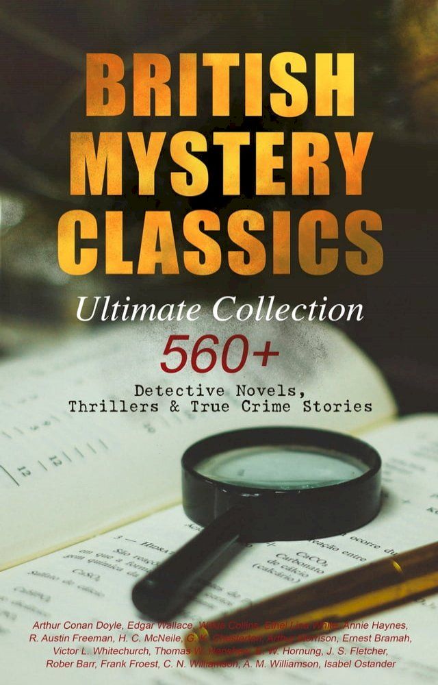  BRITISH MYSTERY CLASSICS - Ultimate Collection: 560+ Detective Novels, Thrillers & True Crime Stories(Kobo/電子書)