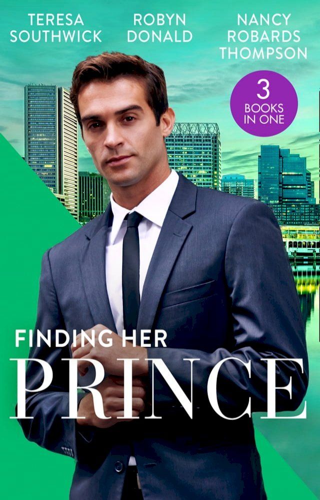  Finding Her Prince: Cindy's Doctor Charming (Men of Mercy Medical) / Rich, Ruthless and Secretly Royal / Accidental Cinderella(Kobo/電子書)