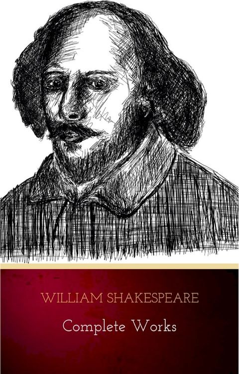 The Complete Works of William Shakespeare (37 plays, 160 sonnets and 5 Poetry Books With Active Table of Contents)(Kobo/電子書)