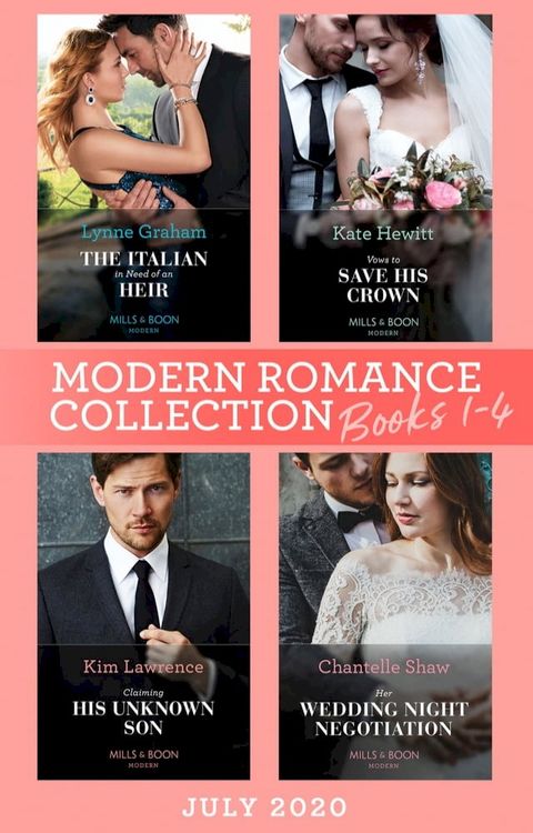 Modern Romance July 2020 Books 1-4: The Italian in Need of an Heir (Cinderella Brides for Billionaires) / Vows to Save His Crown / Claiming His Unknown Son / Her Wedding Night Negotiation(Kobo/電子書)