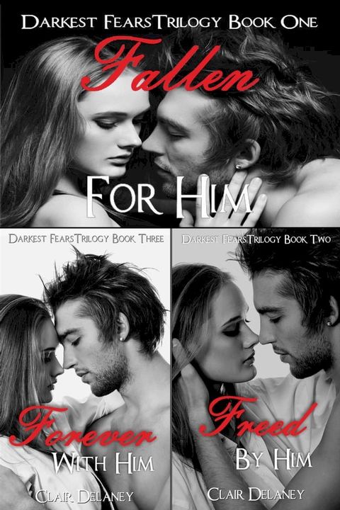 Darkest Fears Trilogy - A Contemporary Romance Box Set with Drama & Suspense (Fallen For Him / Freed By Him / Forever With Him)(Kobo/電子書)