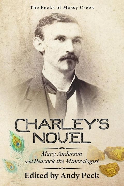 Charley's Novel: Mary Anderson and Peacock the Mineralogist, The Bad Luck of a Young Southern Girl(Kobo/電子書)