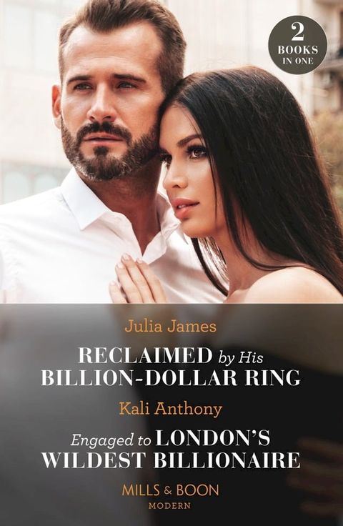 Reclaimed By His Billion-Dollar Ring / Engaged To London's Wildest Billionaire: Reclaimed by His Billion-Dollar Ring / Engaged to London's Wildest Billionaire (Behind the Palace Doors…) (Mills & Boon Modern)(Kobo/電子書)