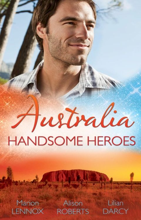 Australia: Handsome Heroes: His Secret Love-Child (Crocodile Creek 24-hour Rescue, Book 1) / The Doctor's Unexpected Proposal (Crocodile Creek 24-hour Rescue, Book 2) / Pregnant with His Child (Crocodile Creek 24-hour Rescue, Book 3)(Kobo/電子書)