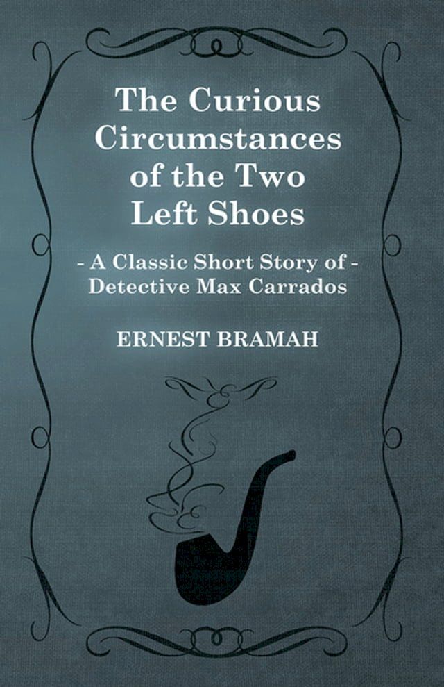  The Curious Circumstances of the Two Left Shoes (A Classic Short Story of Detective Max Carrados)(Kobo/電子書)