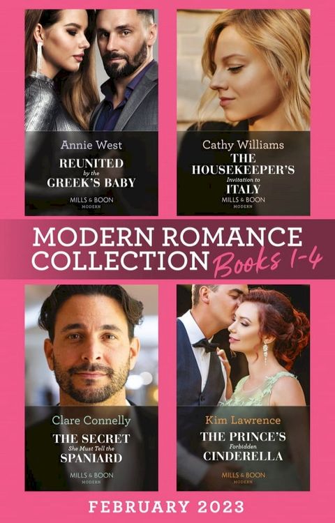 Modern Romance February 2023 Books 1-4: The Housekeeper's Invitation to Italy / Reunited by the Greek's Baby / The Secret She Must Tell the Spaniard / The Prince's Forbidden Cinderella(Kobo/電子書)