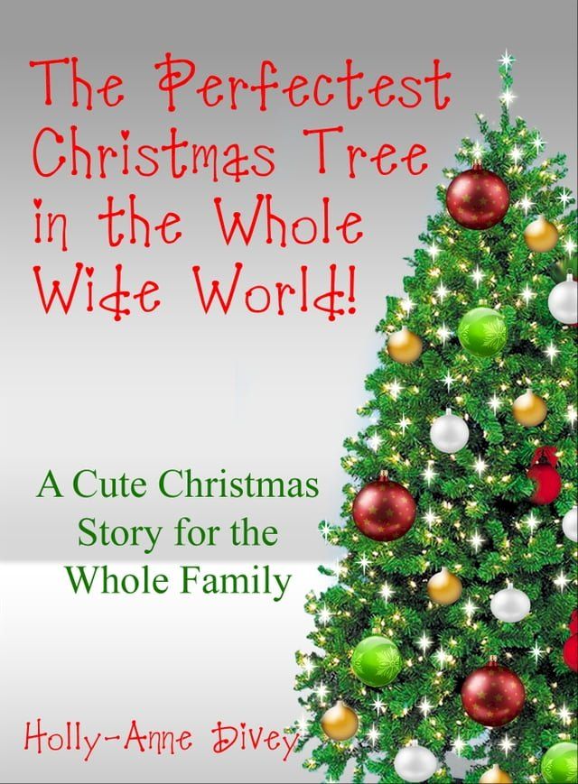  The Perfectest Christmas Tree in the Whole Wide World: A Cute Christmas Story for the Whole Family(Kobo/電子書)