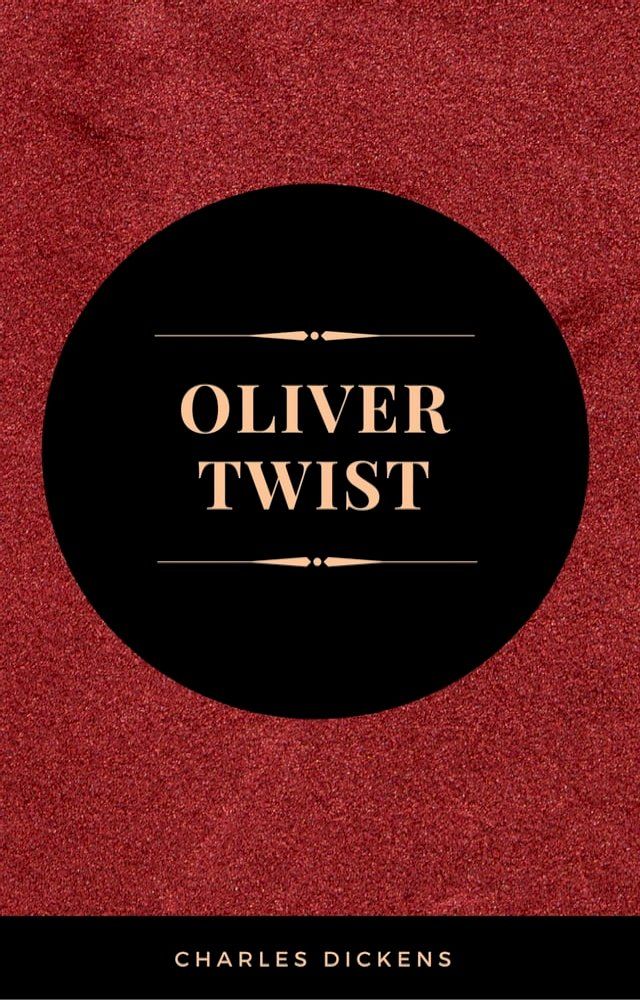  OLIVER TWIST (Illustrated Edition): Including "The Life of Charles Dickens" & Criticism of the Work(Kobo/電子書)