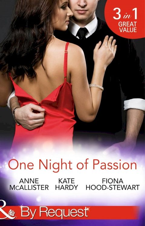 One Night Of Passion: The Night that Changed Everything / Champagne with a Celebrity / At the French Baron's Bidding (Mills & Boon By Request)(Kobo/電子書)