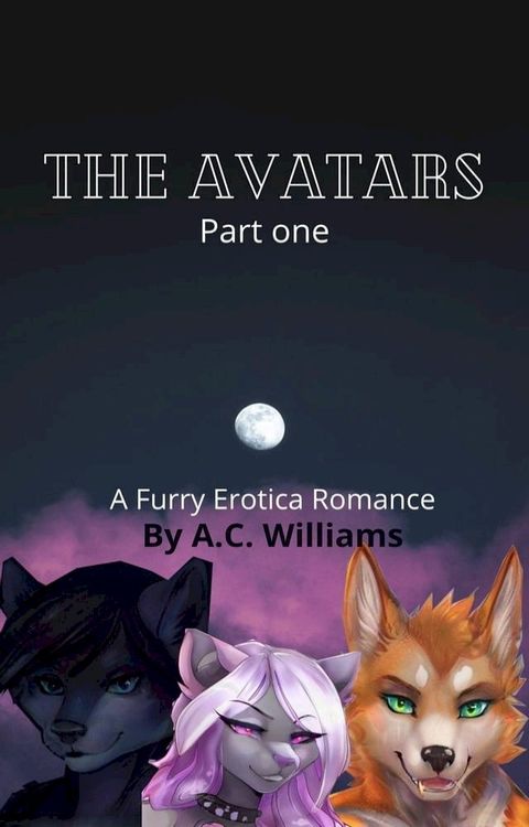 The Avatars - Part one A Furry Erotica Romance(Kobo/電子書)