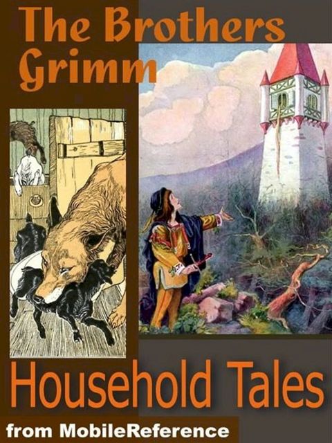 Brothers Grimm Household Tales: 200 Tales. Includes Hansel And Gretel, Rapunzel, Little Red-Cap, Clever Else & More (Mobi Classics)(Kobo/電子書)