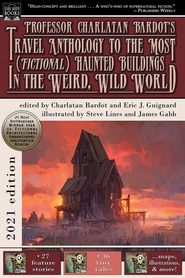  Professor Charlatan Bardot's Travel Anthology to the Most (Fictional) Haunted Buildings in the Weird, Wild World(Kobo/電子書)