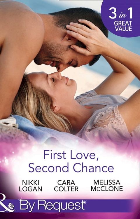 First Love, Second Chance: Friends to Forever / Second Chance with the Rebel / It Started with a Crush… (Mills & Boon By Request)(Kobo/電子書)