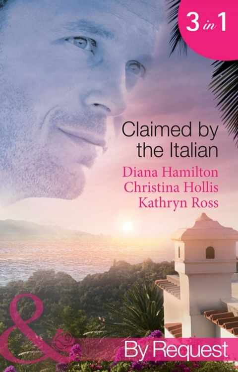 Claimed By The Italian: Virgin: Wedded at the Italian's Convenience / Count Giovanni's Virgin (An Innocent in His Bed) / The Italian's Unwilling Wife (Mills & Boon By Request)(Kobo/電子書)