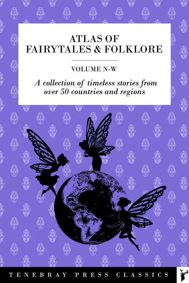  Atlas of Fairytales & Folklore - Volume 3, N-W: A collection of timeless stories from over 50 countries and regions(Kobo/電子書)