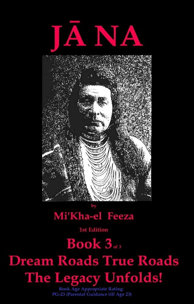  Jāna a novel by Mi'Kha-el Feeza 1st Edition Book 3 of 3 Dream Roads True Roads The Legacy Unfolds!(Kobo/電子書)