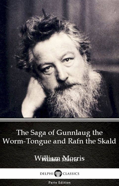 The Saga of Gunnlaug the Worm-Tongue and Rafn the Skald by William Morris - Delphi Classics (Illustrated)(Kobo/電子書)