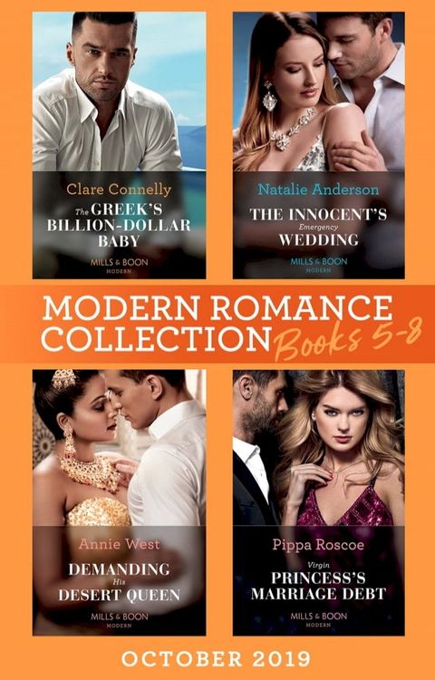 Modern Romance October 2019 Books 5-8: The Greek's Billion-Dollar Baby (Crazy Rich Greek Weddings) / The Innocent's Emergency Wedding / Demanding His Desert Queen / Virgin Princess's Marriage Debt(Kobo/電子書)