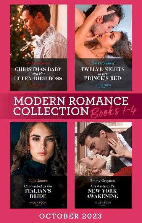 Modern Romance October 2023 Books 1-4: Christmas Baby with Her Ultra-Rich Boss / Twelve Nights in the Prince's Bed / Contracted as the Italian's Bride / His Assistant's New York Awakening(Kobo/電子書)