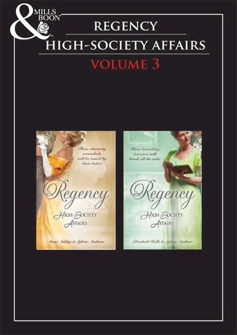 Regency High Society Vol 3: Beloved Virago / Lord Trenchard's Choice / The Unruly Chaperon / Colonel Ancroft's Love(Kobo/電子書)