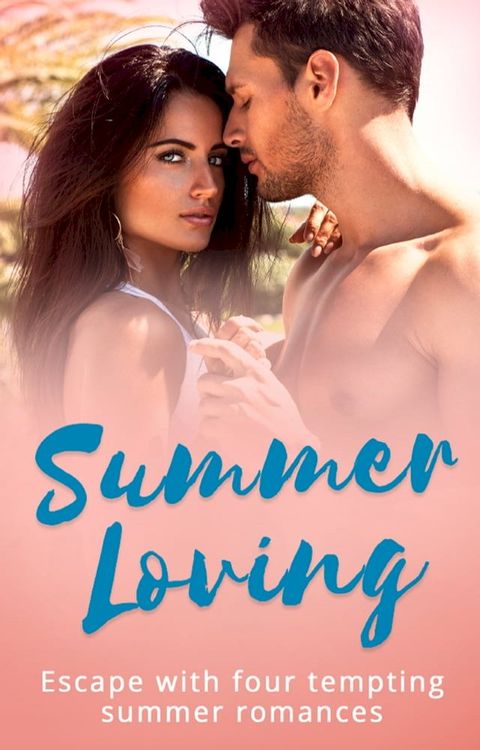 Summer Loving: Marriage Made of Secrets / The Secret Spanish Love-Child / Under the Spaniard's Lock and Key / Stolen Summer(Kobo/電子書)