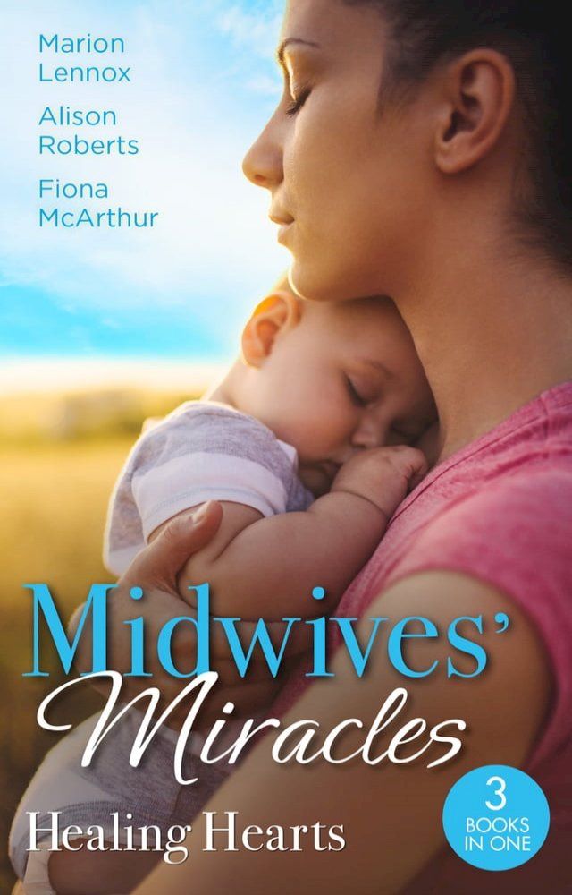  Midwives' Miracles: Healing Hearts: Meant-To-Be Family / Always the Midwife / Healed by the Midwife's Kiss(Kobo/電子書)