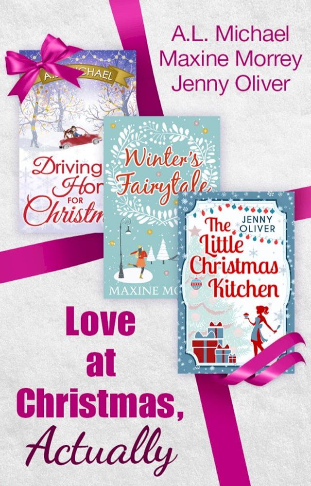  Love At Christmas, Actually: The Little Christmas Kitchen / Driving Home for Christmas / Winter's Fairytale(Kobo/電子書)