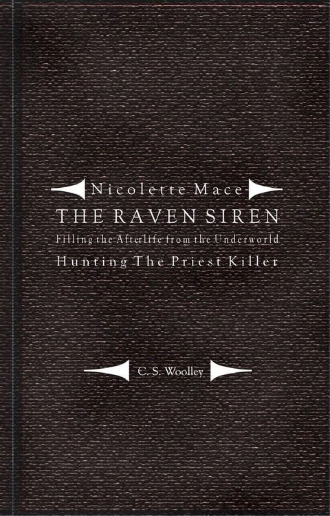 Nicolette Mace: The Raven Siren - Filling the Afterlife from the Underworld: Hunting the Priest Killer(Kobo/電子書)