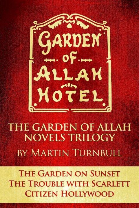 The Garden of Allah Novels Trilogy #1 ("The Garden on Sunset" - "The Trouble with Scarlett" - "Citizen Hollywood")(Kobo/電子書)