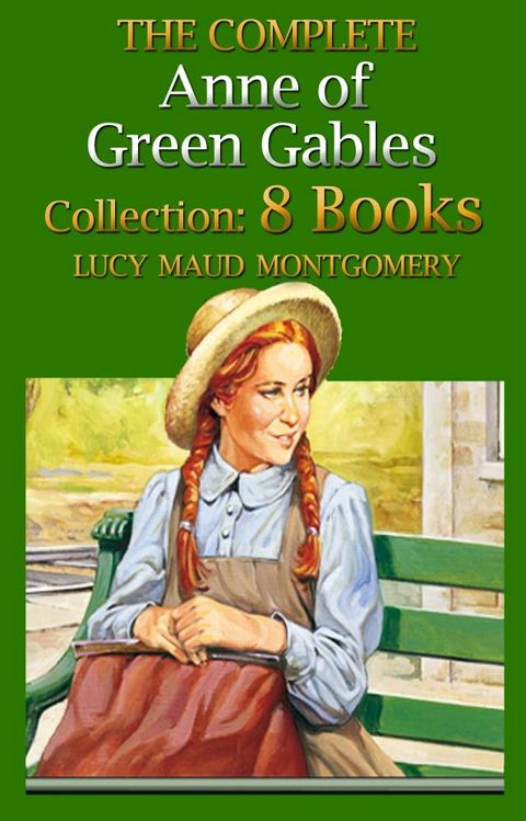 The Complete Anne of Green Gables Boxed Set ( Anne of Green Gables, Anne of Avonlea, Anne of the Island,Anne's House of Dreams, Rainbow Valley,Rilla of Ingleside, Chronicles of Avonlea, Further Chronicles of Avonlea )(Kobo/電子書)