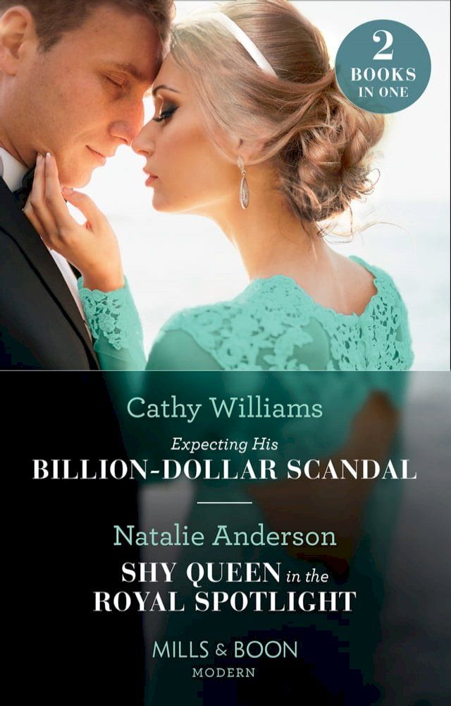  Expecting His Billion-Dollar Scandal / Shy Queen In The Royal Spotlight: Expecting His Billion-Dollar Scandal (Once Upon a Temptation) / Shy Queen in the Royal Spotlight (Once Upon a Temptation) (Mills & Boon Modern)(Kobo/電子書)