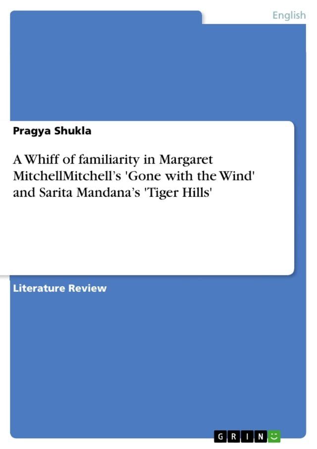  A Whiff of familiarity in Margaret MitchellMitchell's 'Gone with the Wind' and Sarita Mandana's 'Tiger Hills'(Kobo/電子書)