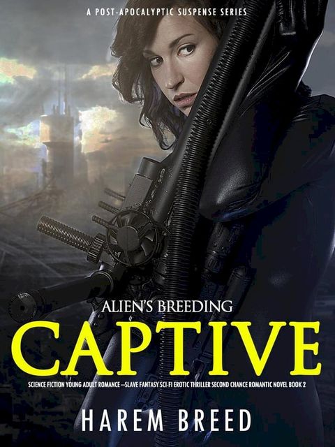 Alien’s Breeding Captive: Science Fiction Young Adult Romance –Slave Fantasy Sci-Fi Erotic Thriller Second Chance Romantic Novel Book 3(Kobo/電子書)