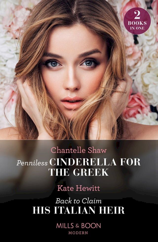  Penniless Cinderella For The Greek / Back To Claim His Italian Heir: Penniless Cinderella for the Greek / Back to Claim His Italian Heir (Mills & Boon Modern)(Kobo/電子書)