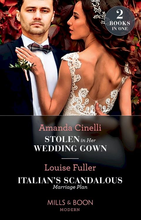 Stolen In Her Wedding Gown / Italian's Scandalous Marriage Plan: Stolen in Her Wedding Gown (The Greeks' Race to the Altar) / Italian's Scandalous Marriage Plan (Mills & Boon Modern)(Kobo/電子書)