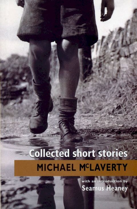 Collected Short Stories: Classic Irish short stories by Michael McLaverty - one of Ireland’s finest short story writers. Introduction by Seamus Heaney.(Kobo/電子書)