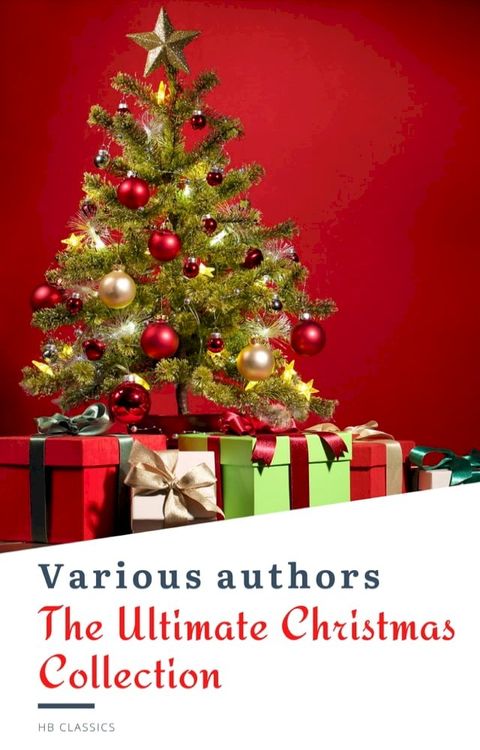 The Ultimate Christmas Reading: 400 Christmas Novels Stories Poems Carols Legends (Illustrated Edition)(Kobo/電子書)